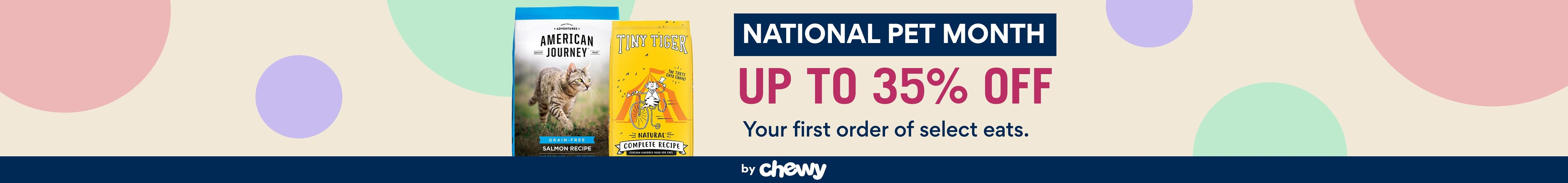 National Pet Month Up Reward your #1 Celebrate with savings on eats from top-rated brands. by Chewy
